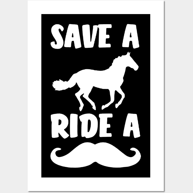 Save a horse ride a Mustache Wall Art by luckyboystudio